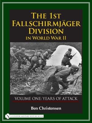 Ibs 1st Fallschirmjager Division in World War II: VOLUME ONE: YEARS OF ATTACK