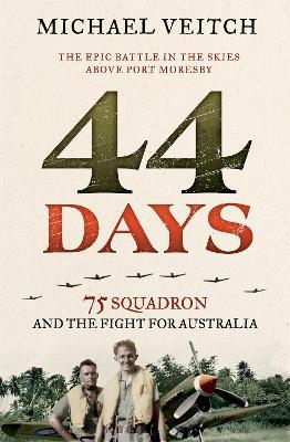 Ibs 44 Days: 75 Squadron And The Fight For Australia