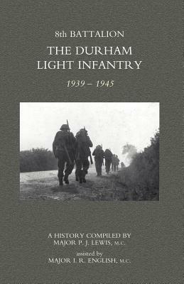 Ibs 8th Battalion the Durham Light Infantry 1939-1945