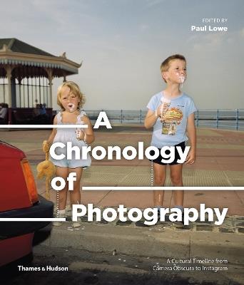 Ibs A Chronology of Photography: A Cultural Timeline from Camera Obscura to Instagram
