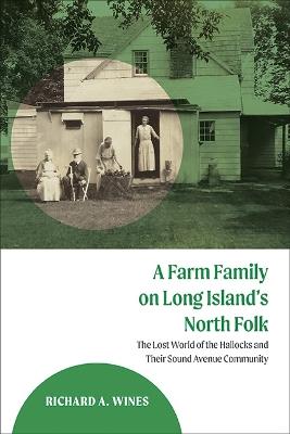 Ibs A Farm Family on Long Island's North Fork: The Lost World of the Hallocks and Their Sound Avenue Community