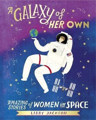 Ibs A Galaxy of Her Own: Amazing Stories of Women in Space