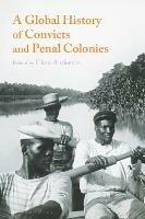 Ibs A Global History of Convicts and Penal Colonies