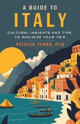 Ibs A Guide to Italy: Cultural Insights and Tips to Maximize Your Trip