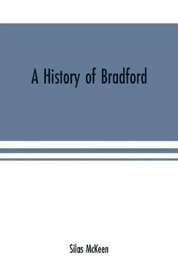 Ibs A history of Bradford Vermont containing some account of the place of its first settlement in 1765 and the principal improvements made and events which have occurred down to 1874 a period of one hundred and nine years. With