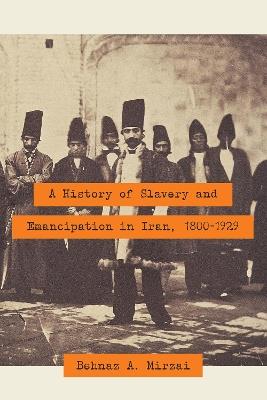 Ibs A History of Slavery and Emancipation in Iran 1800-1929