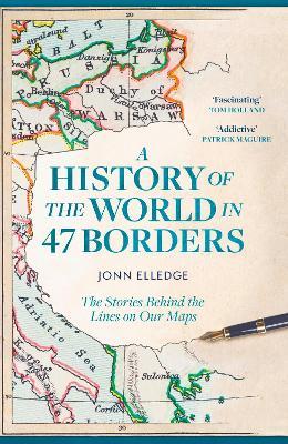 Ibs A History of the World in 47 Borders: The Stories Behind the Lines on Our Maps
