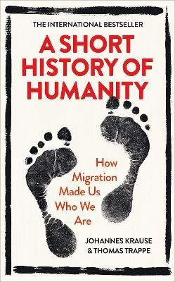 Ibs A Short History of Humanity: How Migration Made Us Who We Are