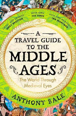 Ibs A Travel Guide to the Middle Ages: The World Through Medieval Eyes