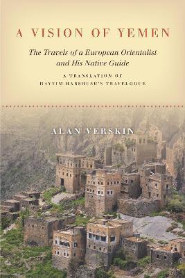 Ibs A Vision of Yemen: The Travels of a European Orientalist and His Native Guide A Translation of Hayyim Habshush's Travelogue