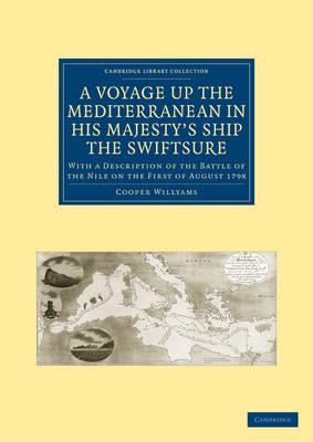 Ibs A Voyage up the Mediterranean in His Majesty's Ship the Swiftsure: With a Description of the Battle of the Nile on the First of August 1798