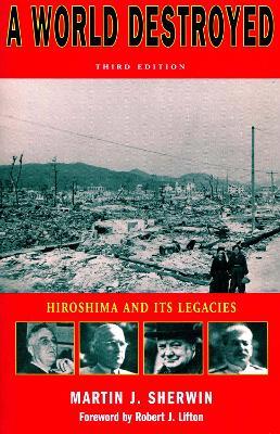 Ibs A World Destroyed: Hiroshima and Its Legacies Third Edition
