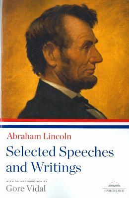 Ibs Abraham Lincoln: Selected Speeches and Writings: A Library of America Paperback Classic