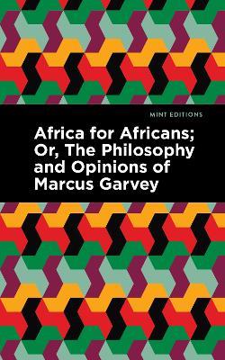 Ibs Africa for Africans: ;Or The Philosophy and Opinions of Marcus Garvey