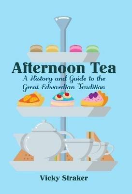 Ibs Afternoon Tea: A History and Guide to the Great Edwardian Tradition