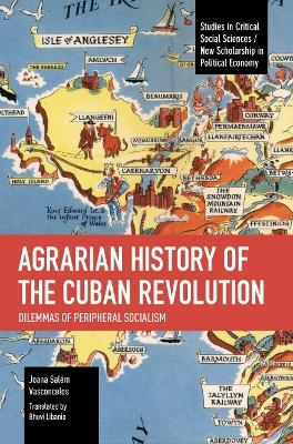 Ibs Agrarian History of the Cuban Revolution: Dilemmas of Peripheral Socialism