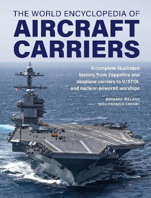 Ibs Aircraft Carriers The World Encyclopedia of: An illustrated history of amphibious warfare and the landing crafts used by seabourne forces from the Gallipoli campaign to the present day