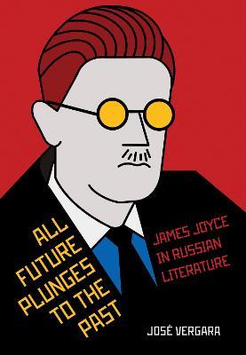 Ibs All Future Plunges to the Past: James Joyce in Russian Literature