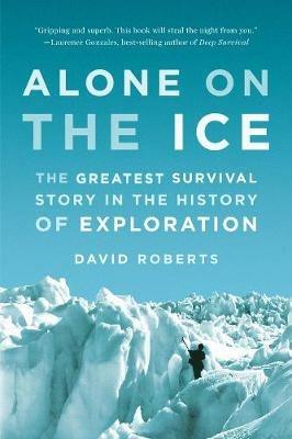 Ibs Alone on the Ice: The Greatest Survival Story in the History of Exploration