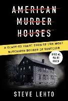 Ibs American Murder Houses: A Coast-to-Coast Tour of the Most Notorious Houses of Homicide