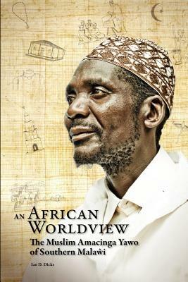 Ibs An African Worldview. The Muslim Amacinga Yawo of Southern Malawi