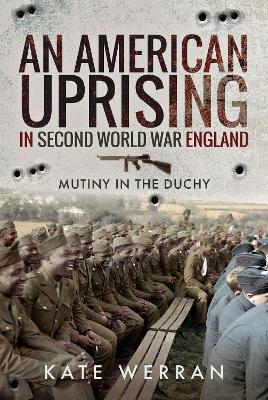 Ibs An American Uprising in Second World War England: Mutiny in the Duchy