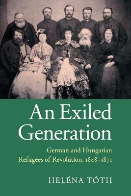 Ibs An Exiled Generation: German and Hungarian Refugees of Revolution 1848-1871