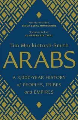 Ibs Arabs: A 3 000-Year History of Peoples Tribes and Empires