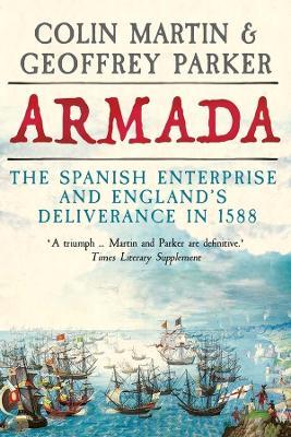 Ibs Armada: The Spanish Enterprise and England's Deliverance in 1588