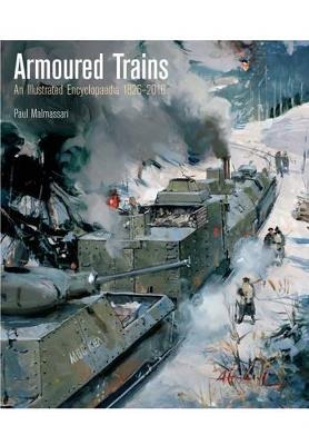 Ibs Armoured Trains: An Illustrated Encyclopaedia 1826-2016