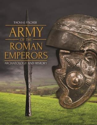 Ibs Army of the Roman Emperors: Archaeology and History