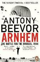 Ibs Arnhem: The Battle for the Bridges 1944: The Sunday Times No 1 Bestseller