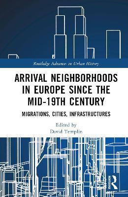 Ibs Arrival Neighborhoods in Europe since the mid-19th Century: Migrations Cities Infrastructures