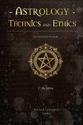 Ibs Astrology Technics and Ethics: (annotated Illustrated)