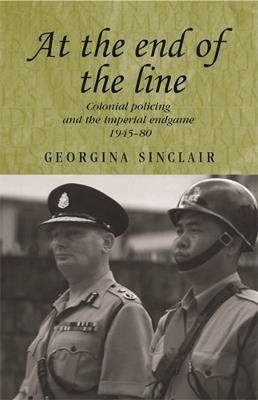 Ibs At the End of the Line: Colonial Policing and the Imperial Endgame 1945-80