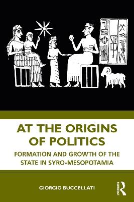 Ibs At the Origins of Politics: Formation and Growth of the State in Syro-Mesopotamia
