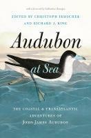 Ibs Audubon at Sea: The Coastal and Transatlantic Adventures of John James Audubon