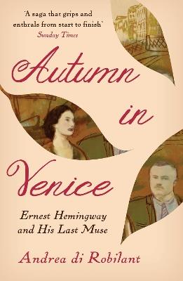 Ibs Autumn in Venice: Ernest Hemingway and His Last Muse