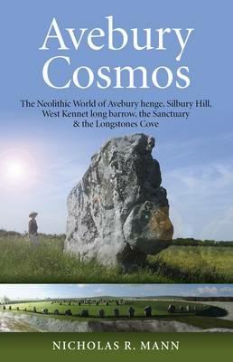 Ibs Avebury Cosmos – The Neolithic World of Avebury henge Silbury Hill West Kennet long barrow the Sanctuary & the Longstones Cove