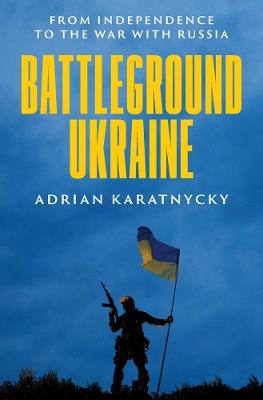 Ibs Battleground Ukraine: From Independence to the War with Russia