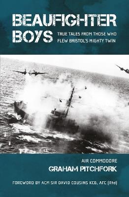 Ibs Beaufighter Boys: True Tales from those who flew Bristol's Mighty Twin