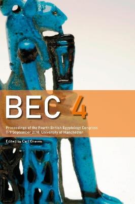 Ibs BEC 4: Proceedings of the Fourth British Egyptology Congress 7-9 September 2018 University of Manchester