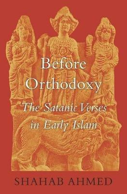 Ibs Before Orthodoxy: The Satanic Verses in Early Islam