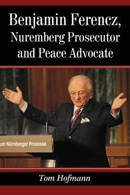 Ibs Benjamin Ferencz Nuremberg Prosecutor and Peace Advocate