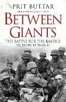 Ibs Between Giants: The Battle for the Baltics in World War II