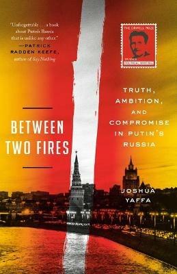 Ibs Between Two Fires: Truth Ambition and Compromise in Putin's Russia