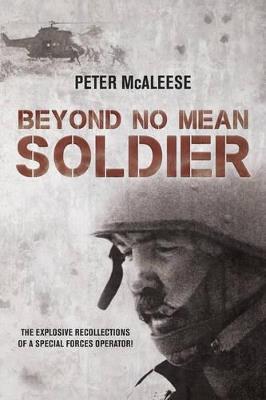 Ibs Beyond No Mean Soldier: The Explosive Recollections of a Former Special Forces Operator