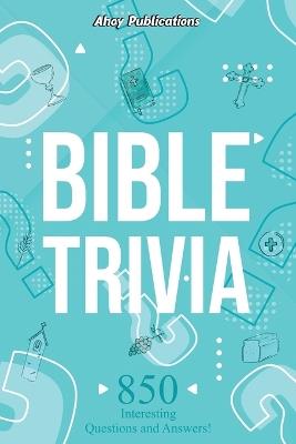 Ibs Bible Trivia: 850 Interesting Questions and Answers