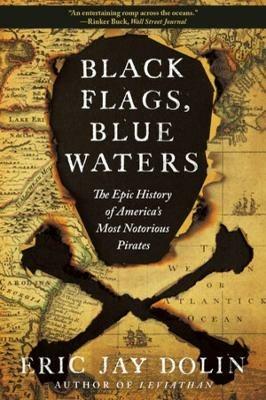 Ibs Black Flags Blue Waters: The Epic History of America's Most Notorious Pirates