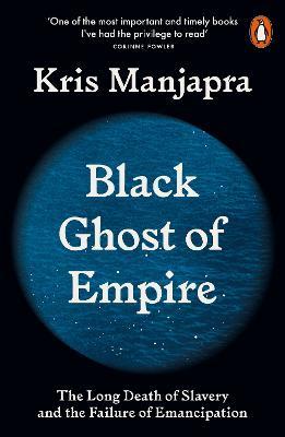 Ibs Black Ghost of Empire: The Long Death of Slavery and the Failure of Emancipation
